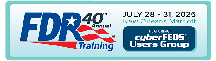 40th Annual FDR Training, Featuring cyberFEDS Users Group | July 28 - 31, 2025 • New Orleans Marriott